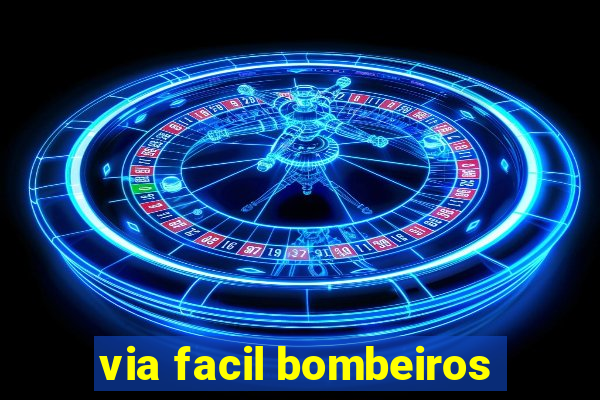 via facil bombeiros